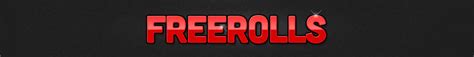 Freerolls Galore! .